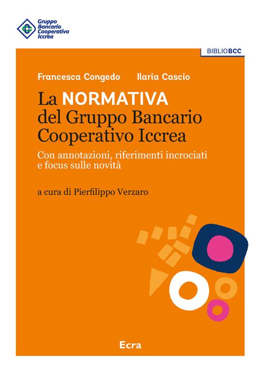 La normativa del Gruppo Bancario Cooperativo Iccrea. Con annotazioni, riferimenti incrociati e focus sulle novità - Francesca Congedo,Ilaria Cascio - copertina