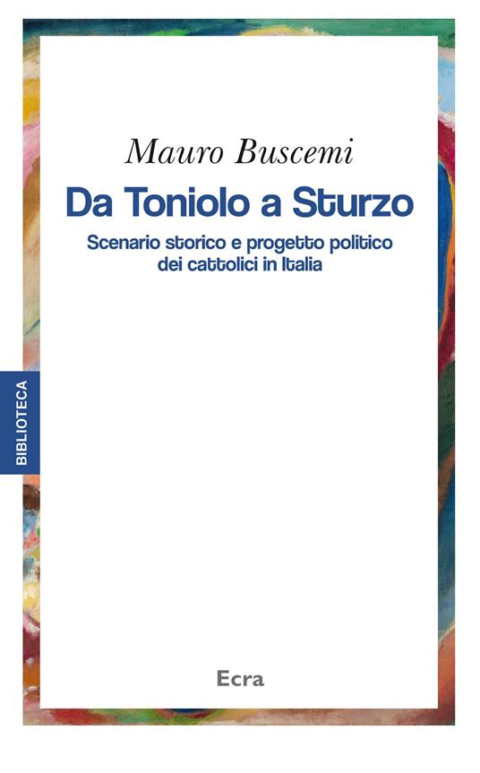 Da Toniolo a Sturzo. Scenario storico e progetto politico dei cattolici in Italia - Mauro Buscemi - copertina
