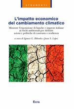 L' impatto economico del cambiamento climatico. Misurare l'esposizione di banche e imprese italiane ai rischi ambientali per definire azioni e politiche di contrasto e resilienza