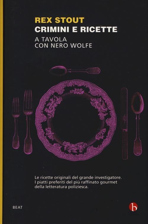 Crimini e ricette. A tavola con Nero Wolfe - Rex Stout - copertina