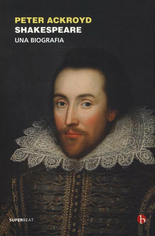 Shakespeare. Una biografia - Peter Ackroyd - copertina