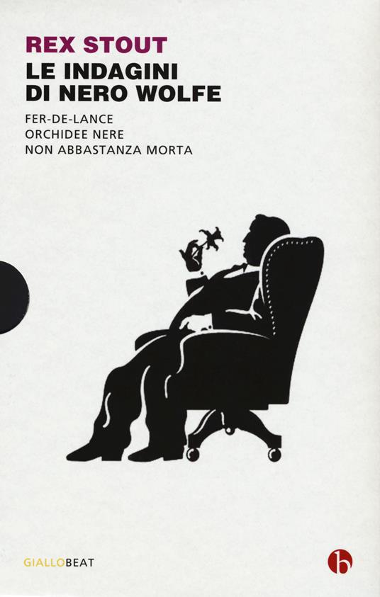 Le indagini di Nero Wolfe: Non abbastanza morta-Orchidee nere-Fer-de-lance - Rex Stout - copertina