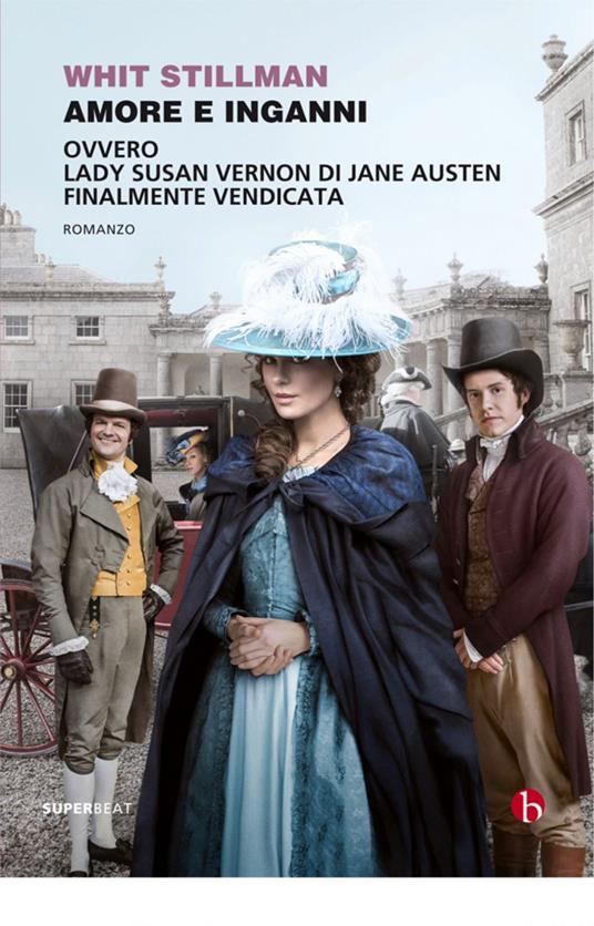 Amore e inganni ovvero Lady Susan Vernon di Jane Austen finalmente vendicata - Whit Stillman,Alessandro Zabini - ebook