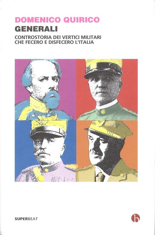 Generali. Controstoria dei vertici militari che fecero e disfecero l'Italia - Domenico Quirico - copertina
