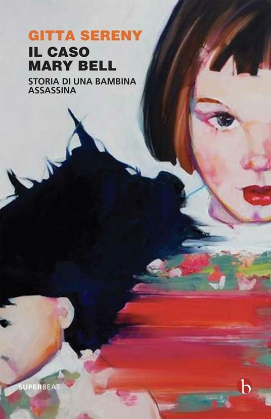 Il caso Mary Bell. Storia di una bambina assassina - Gitta Sereny,Chiara Brovelli - ebook