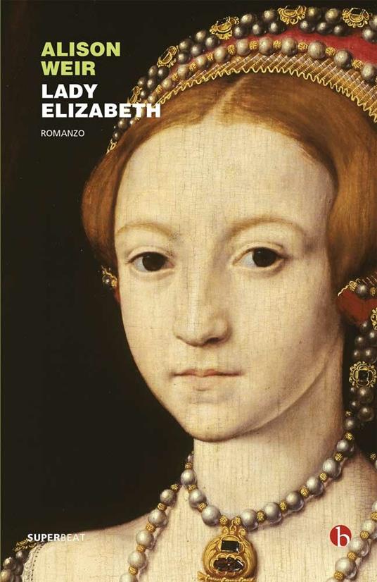 Lady Elizabeth - Alison Weir,Chiara Brovelli - ebook