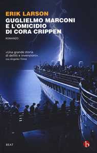 Libro Guglielmo Marconi e l'omicidio di Cora Crippen Erik Larson