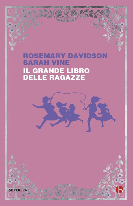 Il grande libro delle ragazze - Rosemary Davidson,Sarah Vine - copertina
