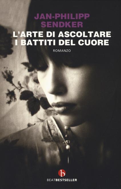 L'arte di ascoltare i battiti del cuore. Nuova ediz. - Jan-Philipp Sendker - copertina