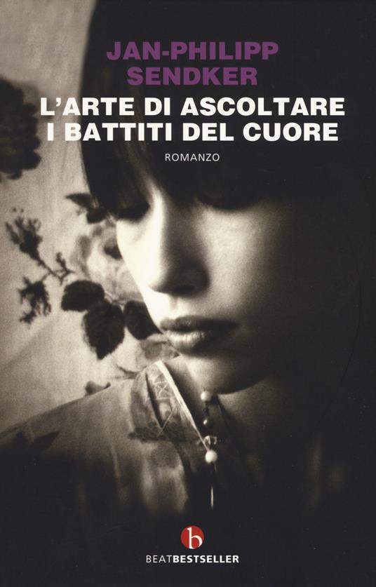 L'arte di ascoltare i battiti del cuore. Nuova ediz. - Jan-Philipp Sendker - copertina