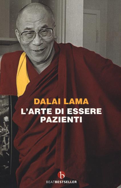 L' arte di essere pazienti. Il potere della pazienza in una prospettiva buddhista - Gyatso Tenzin (Dalai Lama) - copertina