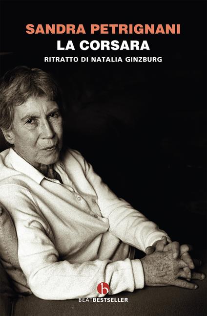 La corsara. Ritratto di Natalia Ginzburg - Sandra Petrignani - copertina