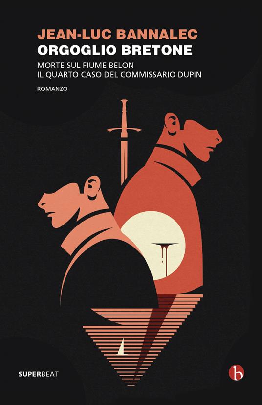 Orgoglio bretone. Morte sul fiume Belon. Il quarto caso del commissario Dupin - Jean-Luc Bannalec,Chiara Ujka - ebook