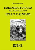 L' Orlando furioso raccontato da Italo Calvino