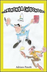 Lei non sa chi sono io! - Adriano Panetti - copertina