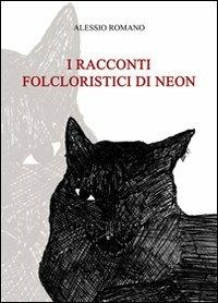 I racconti folcloristici di Neon - Alessio Romano - copertina