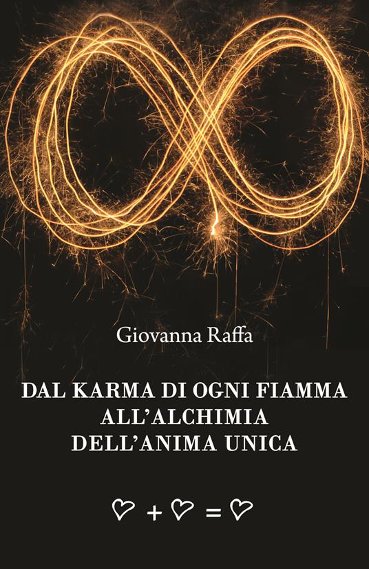 Dal karma di ogni fiamma all'alchimia dell'anima unica - Giovanna Raffa - copertina