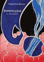 Diphylleia. Il ricordo
