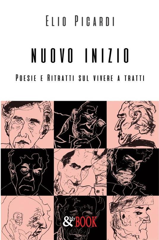 Nuovo inizio. Poesie e ritratti sul vivere a tratti - Elio Picardi - ebook