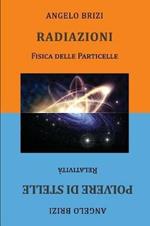 Radiazioni. Fisica delle particelle-Polvere di stelle. Relatività