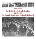 La grande guerra nei cieli delle Dolomiti 1915-1918. Ediz. italiana e tedesca