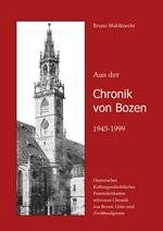 Aus der Chronik von Bozen (1945-1999). Historisches, Kulturgeschichtliches, Persönlichkeiten, Schwarze Chronik aus Bozen, Gries und Zwölfmalgreien