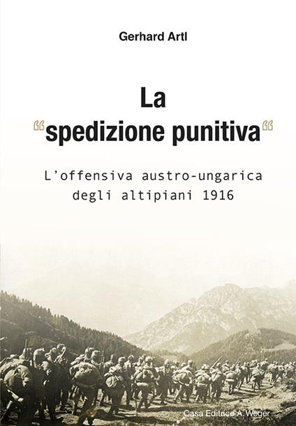 La «spedizione punitiva». L'offensiva austro-ungarica degli altipiani 1916 - Gerhard Artl - copertina