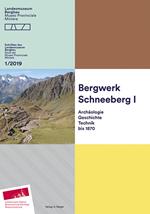 Bergwerk Schneeberg. Archäologie, geschichte, technik bis 1870. Schriften des Landesmuseum Bergbau