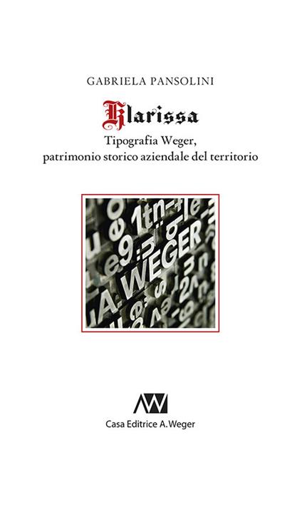Klarissa. Tipografia Weger, patrimonio storico aziendale del territorio - Gabriela Pansolini - copertina