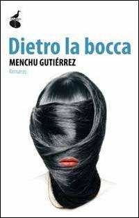 Dietro la bocca - Menchu Gutiérrez - copertina