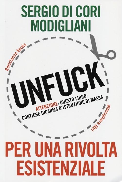 Unfuck. Per una rivolta esistenziale - Sergio Di Cori Modigliani - copertina
