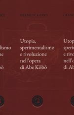 Utopia, sperimentalismo e rivoluzione nell'opera di Abe Kobo