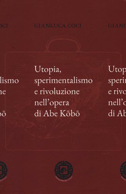 Utopia, sperimentalismo e rivoluzione nell'opera di Abe Kobo - Gianluca Coci - copertina