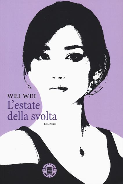 L' estate della svolta - Wei Wei - copertina
