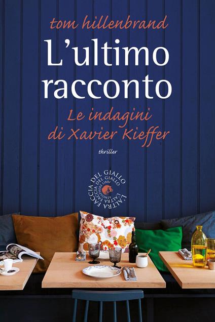 L'ultimo racconto. Le indagini di Xavier Kieffer - Tom Hillenbrand - copertina