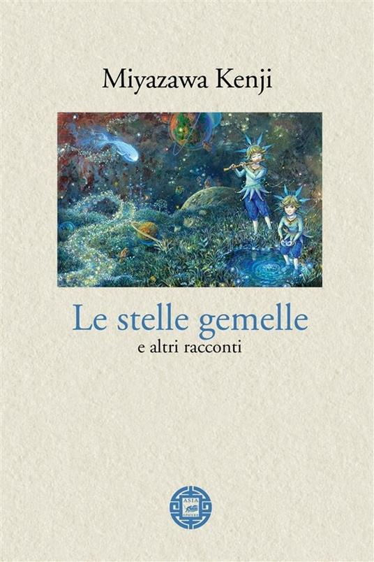 Le stelle gemelle e altri racconti - Miyazawa Kenji,Anita Luna Banchero - ebook