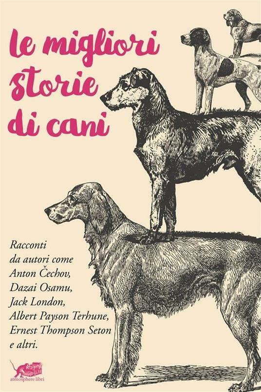 Le migliori storie di cani - Raffaella Belletti,Giampiero Cara,Roberta Vergagni - ebook