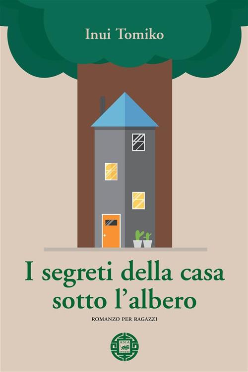 I segreti della casa sotto l'albero - Tomiko Inui,Maria Elena Tisi - ebook