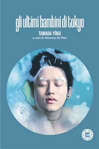 Libro Gli ultimi bambini di Tokyo Yoko Tawada