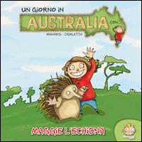 Un giorno in Australia. Maggie l'Echidna - Alessandro Mainardi,Lavinia Casaletto - copertina