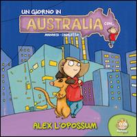 Un giorno in Australia. Alex - Alessandro Mainardi,Lavinia Casaletto - copertina
