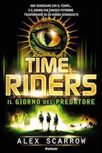 Time riders. Vol. 2: Il giorno del predatore - Alex Scarrow - copertina