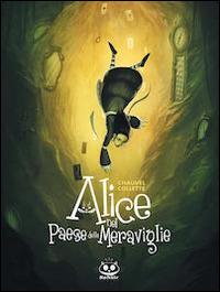 Alice nel paese delle meraviglie - David Chauvel,Xavier Collette - copertina