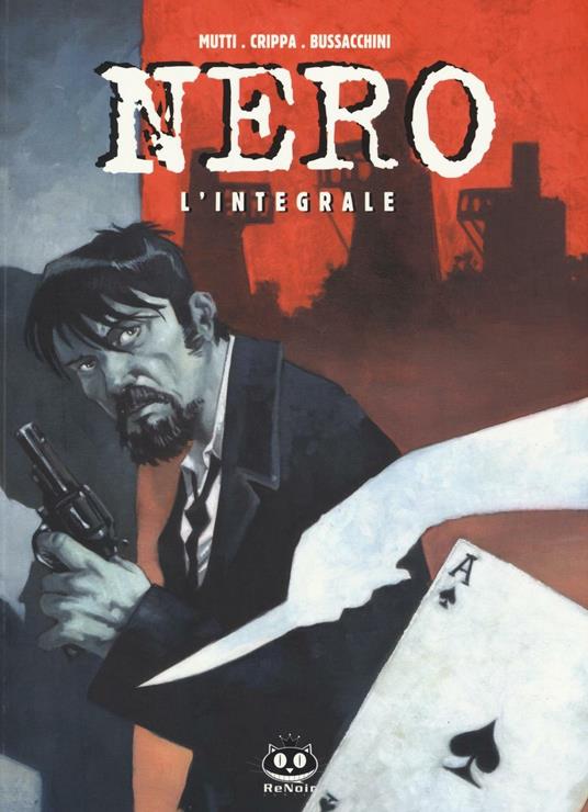 Nero. L'integrale - Alex Crippa,Andrea Mutti,Angelo Bussacchini - copertina