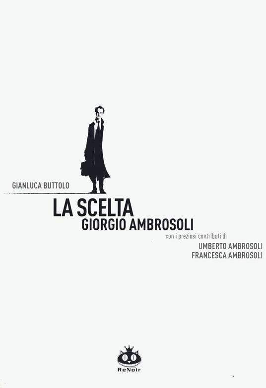 La scelta. Giorgio Ambrosoli. Nuova ediz. - Gianluca Buttolo - copertina