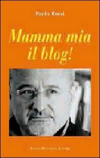 Mamma mia il blog! - Paolo Rossi - copertina