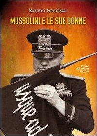 Mussolini e le sue donne - Roberto Festorazzi - copertina