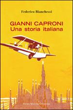 Gianni Caproni. Una storia italiana