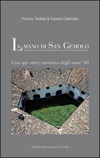 La mano di San Gemolo. Una spy story varesina degli anni '80 - Franco Taddei,Fausto Citernesi - copertina