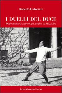 I duelli del Duce. Dalle memorie segrete del medico di Mussolini - Roberto Festorazzi - copertina
